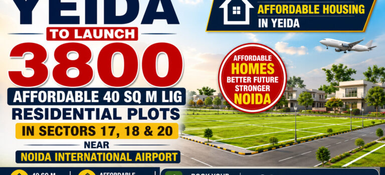 YEIDA to Launch 3,800 Affordable 40 Sq M LIG Residential Plots Near Noida International Airport YEIDA Plot Scheme 2026